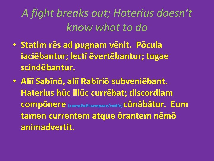 A fight breaks out; Haterius doesn’t know what to do • Statim rēs ad A fight breaks out; Haterius doesn’t know what to do • Statim rēs ad