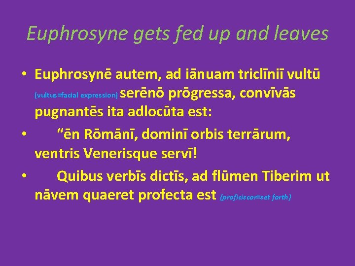 Euphrosyne gets fed up and leaves • Euphrosynē autem, ad iānuam triclīniī vultū (vultus=facial