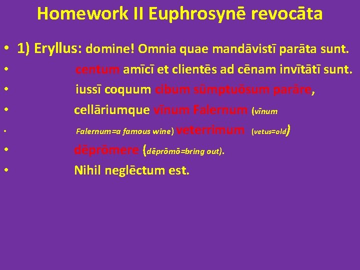 Homework II Euphrosynē revocāta • 1) Eryllus: domine! Omnia quae mandāvistī parāta sunt. •