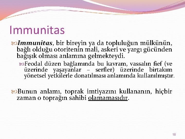 Immunitas, bireyin ya da topluluğun mülkünün, bağlı olduğu otoritenin mali, askeri ve yargı gücünden