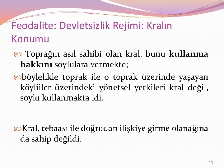 Feodalite: Devletsizlik Rejimi: Kralın Konumu Toprağın asıl sahibi olan kral, bunu kullanma hakkını soylulara