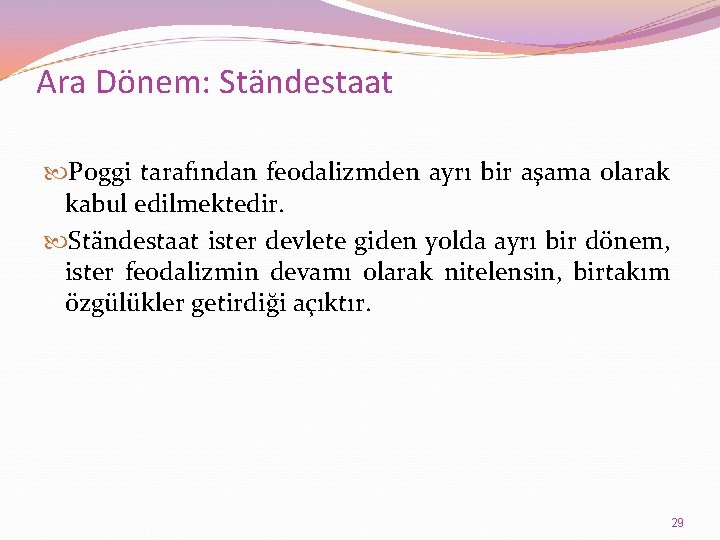 Ara Dönem: Ständestaat Poggi tarafından feodalizmden ayrı bir aşama olarak kabul edilmektedir. Ständestaat ister