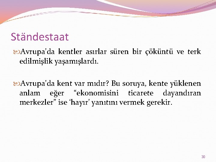 Ständestaat Avrupa’da kentler asırlar süren bir çöküntü ve terk edilmişlik yaşamışlardı. Avrupa’da kent var