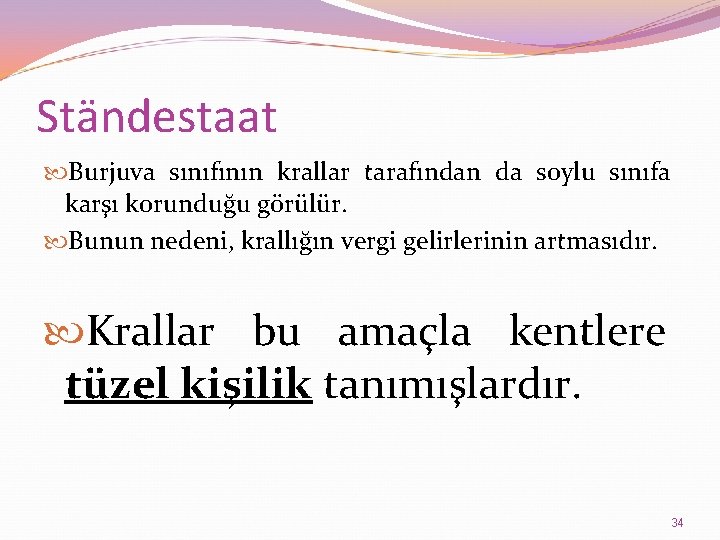 Ständestaat Burjuva sınıfının krallar tarafından da soylu sınıfa karşı korunduğu görülür. Bunun nedeni, krallığın