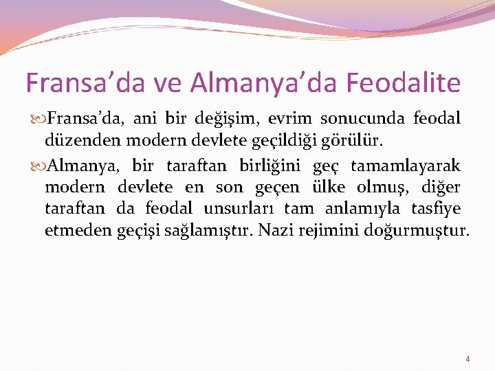 Fransa’da ve Almanya’da Feodalite Fransa’da, ani bir değişim, evrim sonucunda feodal düzenden modern devlete