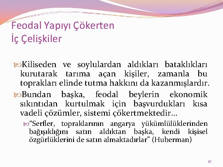 Feodal Yapıyı Çökerten İç Çelişkiler Kiliseden ve soylulardan aldıkları bataklıkları kurutarak tarıma açan kişiler,