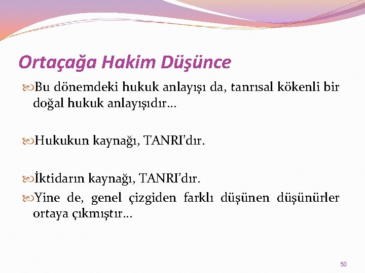 Ortaçağa Hakim Düşünce Bu dönemdeki hukuk anlayışı da, tanrısal kökenli bir doğal hukuk anlayışıdır…