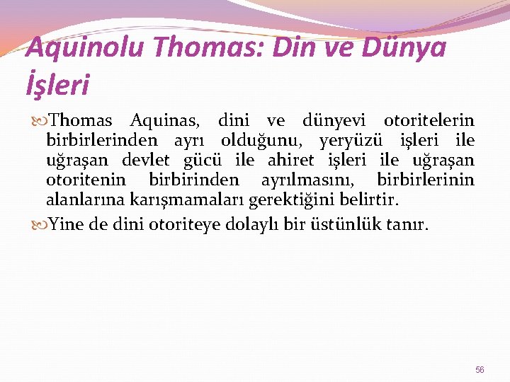 Aquinolu Thomas: Din ve Dünya İşleri Thomas Aquinas, dini ve dünyevi otoritelerin birbirlerinden ayrı