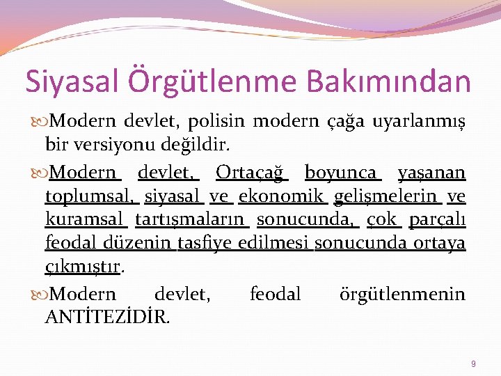 Siyasal Örgütlenme Bakımından Modern devlet, polisin modern çağa uyarlanmış bir versiyonu değildir. Modern devlet,