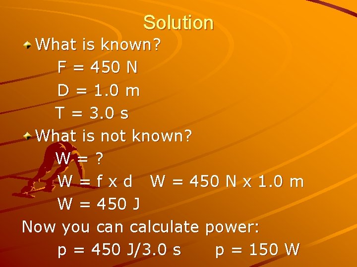 Solution What is known? F = 450 N D = 1. 0 m T