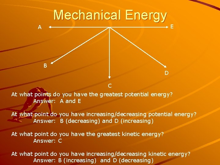 Mechanical Energy A E B D C At what points do you have the
