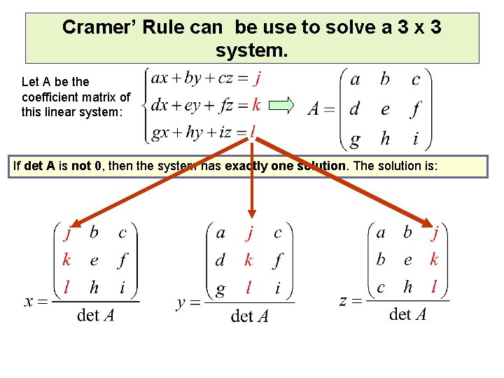 Cramer’ Rule can be use to solve a 3 x 3 system. Let A