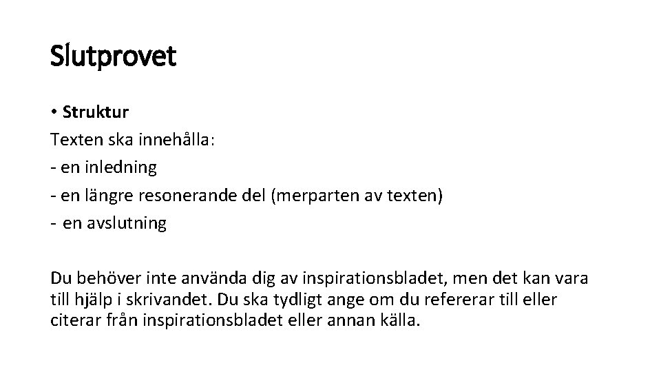 Slutprovet • Struktur Texten ska innehålla: - en inledning - en längre resonerande del