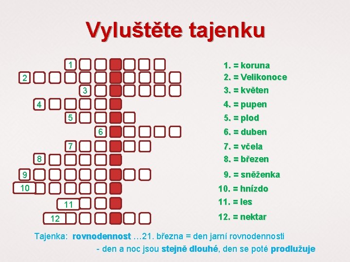 Vyluštěte tajenku 1 1. = koruna 2. = Velikonoce 3. = květen 2 3