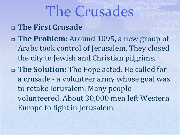 The Crusades p p p The First Crusade The Problem: Around 1095, a new