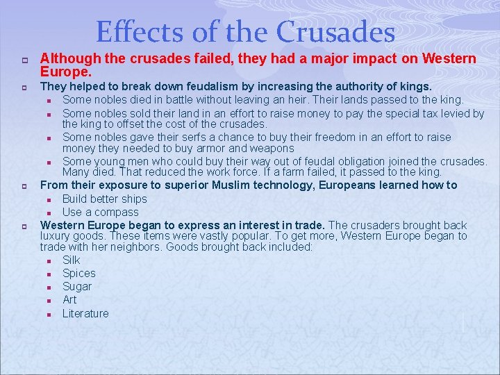 Effects of the Crusades p p Although the crusades failed, they had a major