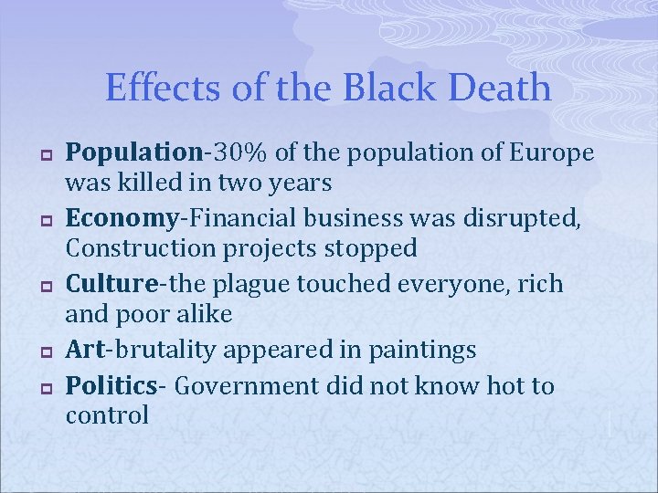 Effects of the Black Death p p p Population-30% of the population of Europe