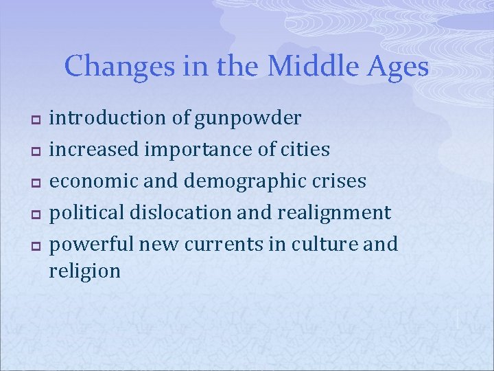 Changes in the Middle Ages p p p introduction of gunpowder increased importance of