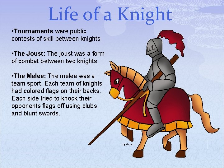 Life of a Knight • Tournaments were public contests of skill between knights •