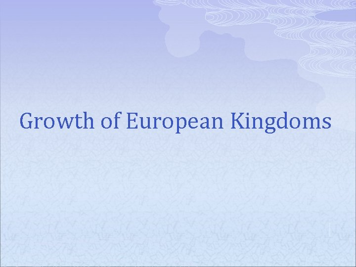 Growth of European Kingdoms 