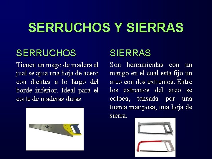 SERRUCHOS Y SIERRAS SERRUCHOS SIERRAS Tienen un mago de madera al jual se ajua