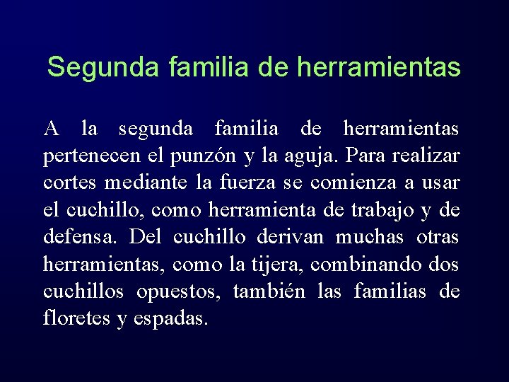 Segunda familia de herramientas A la segunda familia de herramientas pertenecen el punzón y