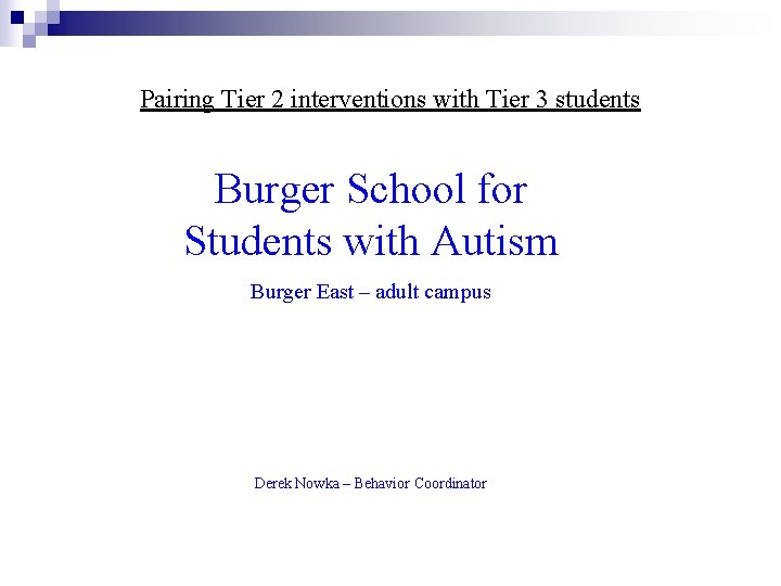 Pairing Tier 2 interventions with Tier 3 students Burger School for Students with Autism