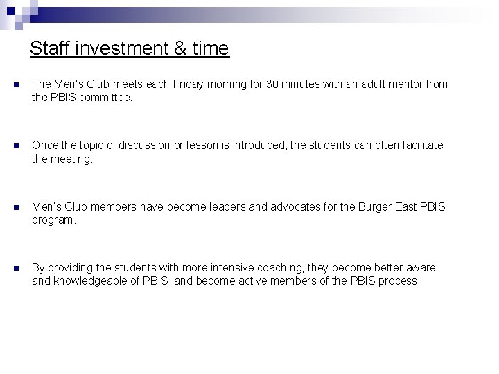 Staff investment & time n The Men’s Club meets each Friday morning for 30