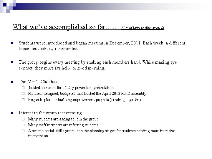 What we’ve accomplished so far…… A lot of hygiene discussion n Students were introduced