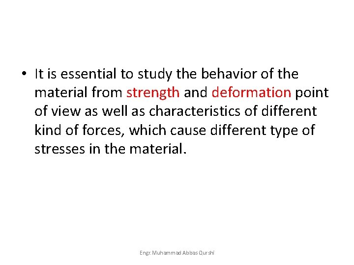  • It is essential to study the behavior of the material from strength