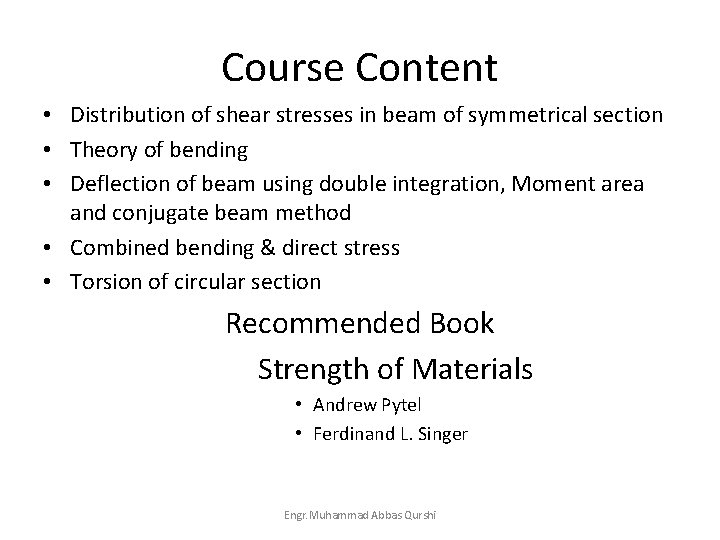 Course Content • Distribution of shear stresses in beam of symmetrical section • Theory