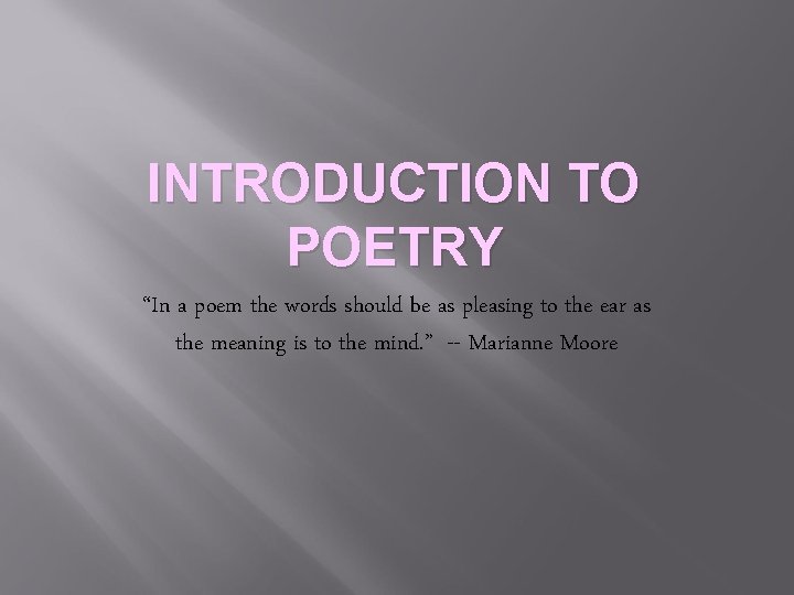 INTRODUCTION TO POETRY “In a poem the words should be as pleasing to the INTRODUCTION TO POETRY “In a poem the words should be as pleasing to the
