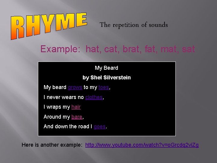 The repetition of sounds Example: hat, cat, brat, fat, mat, sat My Beard by The repetition of sounds Example: hat, cat, brat, fat, mat, sat My Beard by