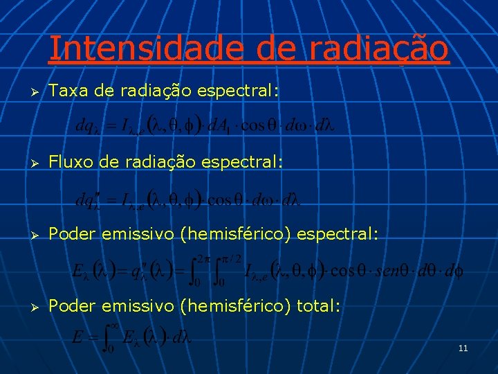 Intensidade de radiação Ø Taxa de radiação espectral: Ø Fluxo de radiação espectral: Ø