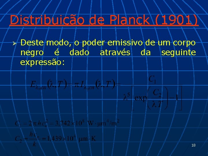 Distribuição de Planck (1901) Ø Deste modo, o poder emissivo de um corpo negro