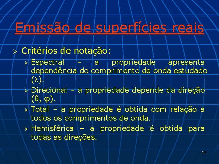 Emissão de superfícies reais Ø Critérios de notação: Ø Ø Espectral – a propriedade