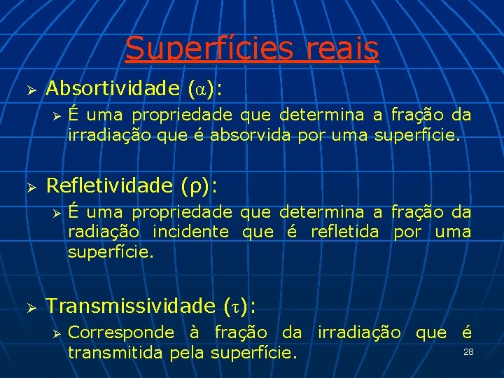 Superfícies reais Ø Absortividade (α): Ø Ø Refletividade (ρ): Ø Ø É uma propriedade