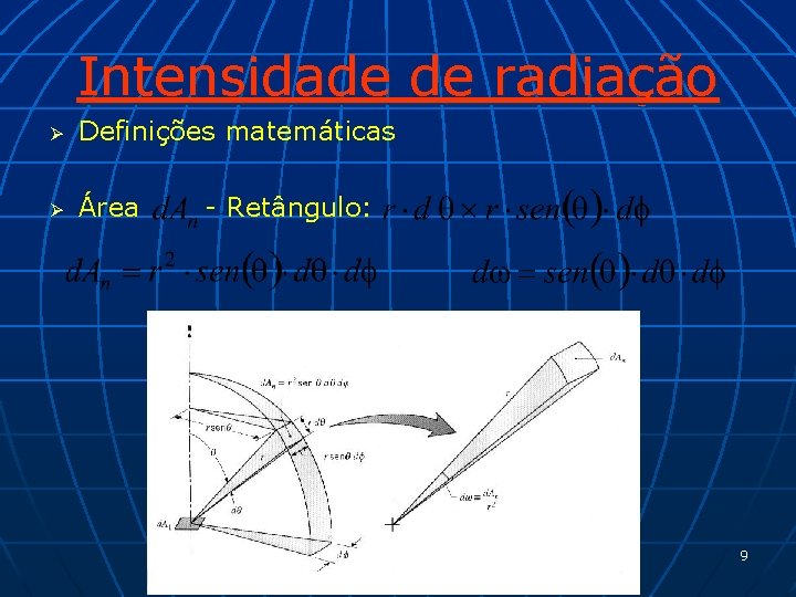 Intensidade de radiação Ø Definições matemáticas Ø Área - Retângulo: 9 