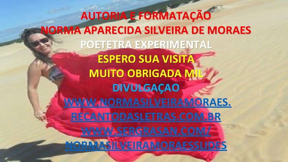 AUTORIA E FORMATAÇÃO NORMA APARECIDA SILVEIRA DE MORAES POETETRA EXPERIMENTAL ESPERO SUA VISITA MUITO