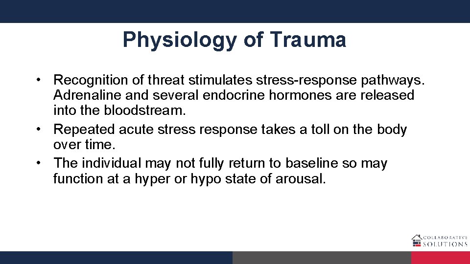 Physiology of Trauma • Recognition of threat stimulates stress-response pathways. Adrenaline and several endocrine