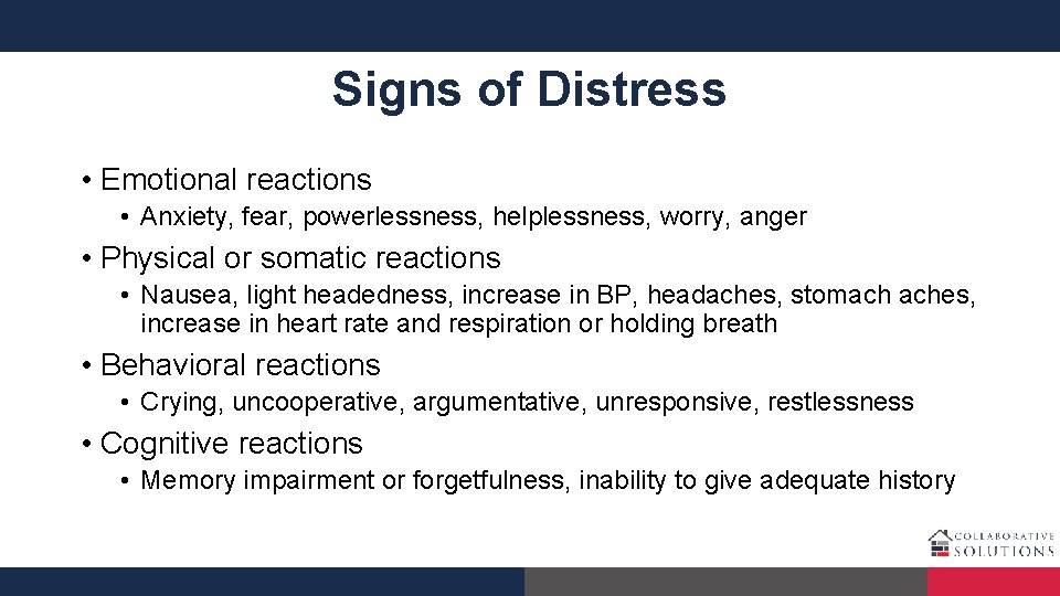 Signs of Distress • Emotional reactions • Anxiety, fear, powerlessness, helplessness, worry, anger •