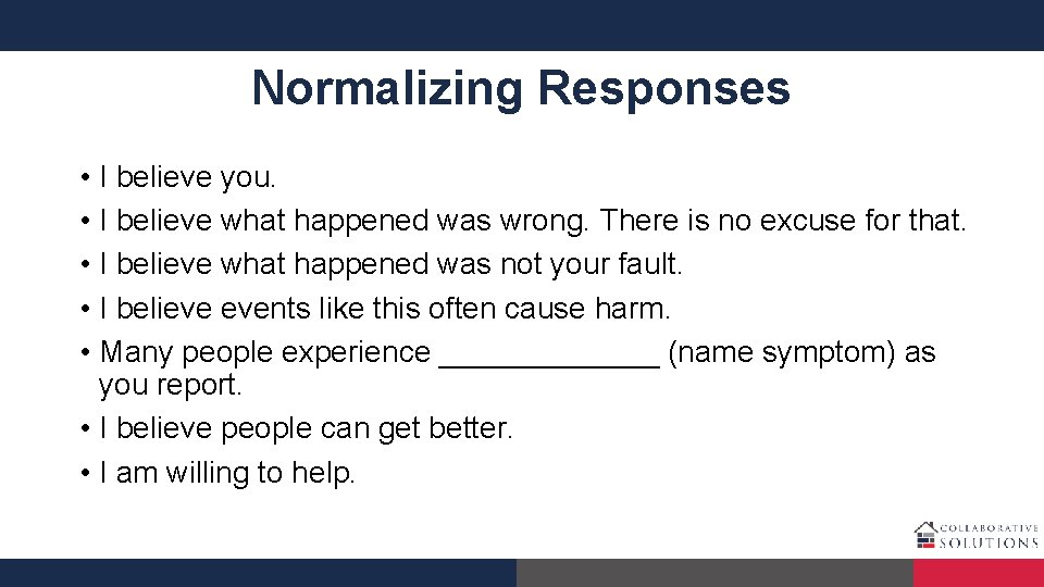 Normalizing Responses • I believe you. • I believe what happened was wrong. There