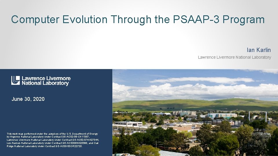 Computer Evolution Through the PSAAP-3 Program Ian Karlin Lawrence Livermore National Laboratory June 30,