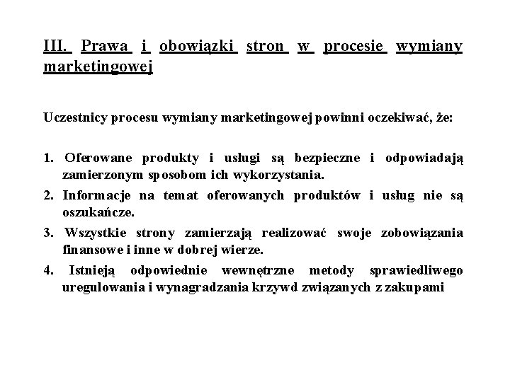 III. Prawa i obowiązki stron w procesie wymiany marketingowej Uczestnicy procesu wymiany marketingowej powinni