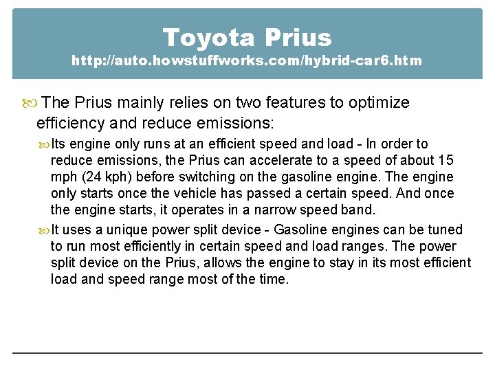 Toyota Prius http: //auto. howstuffworks. com/hybrid-car 6. htm The Prius mainly relies on two