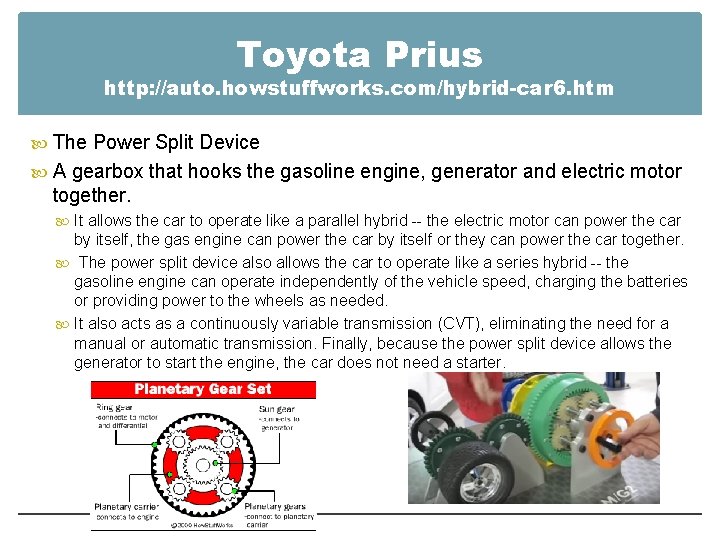 Toyota Prius http: //auto. howstuffworks. com/hybrid-car 6. htm The Power Split Device A gearbox