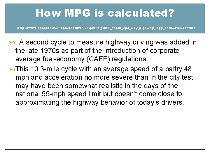 How MPG is calculated? http: //www. caranddriver. com/features/09 q 3/the_truth_about_epa_city_highway_mpg_estimates-feature A second cycle to