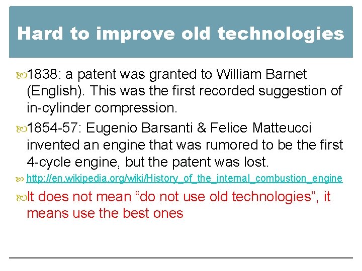 Hard to improve old technologies 1838: a patent was granted to William Barnet (English).