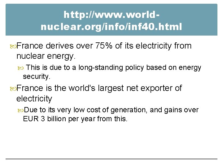 http: //www. worldnuclear. org/info/inf 40. html France derives over 75% of its electricity from