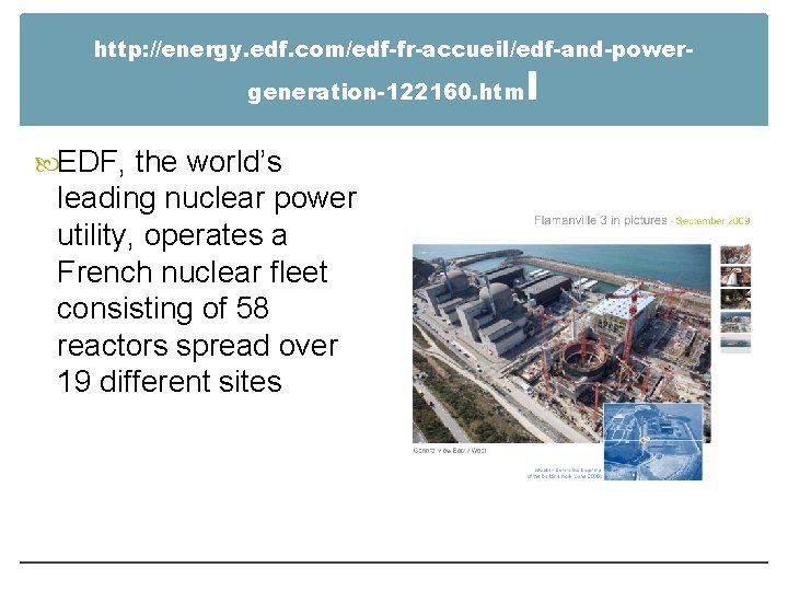 http: //energy. edf. com/edf-fr-accueil/edf-and-powergeneration-122160. htm EDF, the world’s leading nuclear power utility, operates a